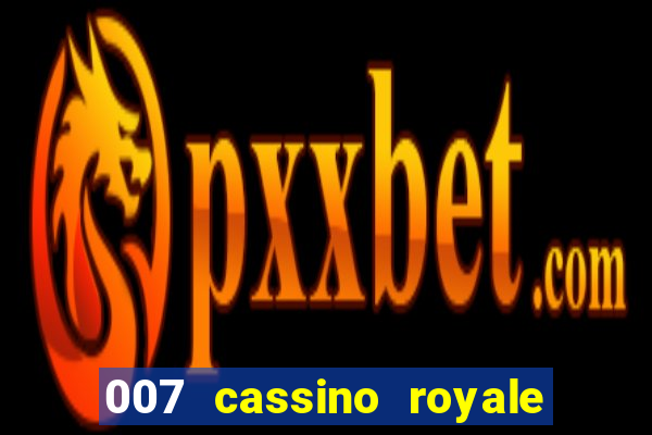 007 cassino royale dublado download